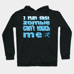 I Run Fast Zombie Cant Touch Me Hoodie
